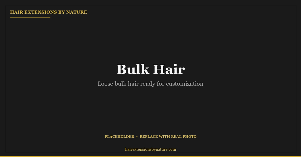 Bulk Hair