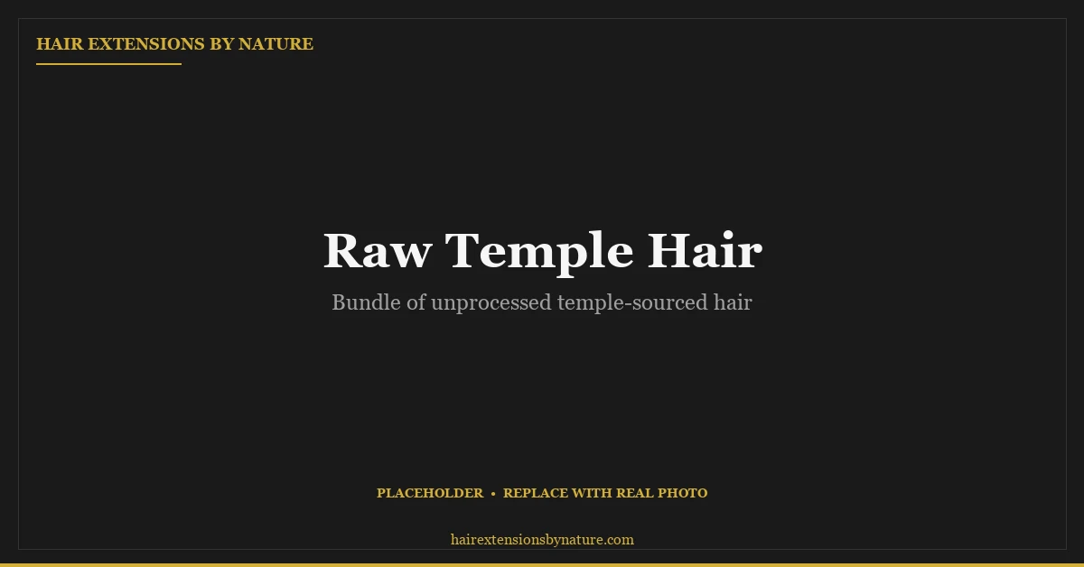 Raw Temple Hair